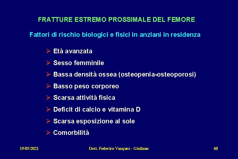 FRATTURE ESTREMO PROSSIMALE DEL FEMORE Fattori di rischio biologici e fisici in anziani in