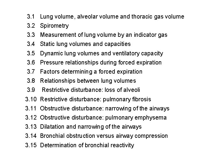 3. 1 Lung volume, alveolar volume and thoracic gas volume 3. 2 Spirometry 3.