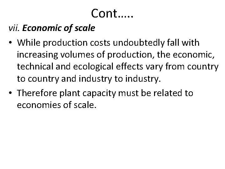 Cont…. . vii. Economic of scale • While production costs undoubtedly fall with increasing