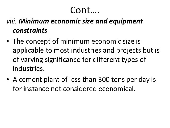 Cont…. viii. Minimum economic size and equipment constraints • The concept of minimum economic