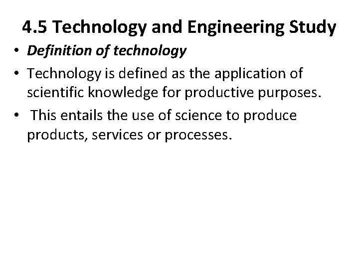 4. 5 Technology and Engineering Study • Definition of technology • Technology is defined