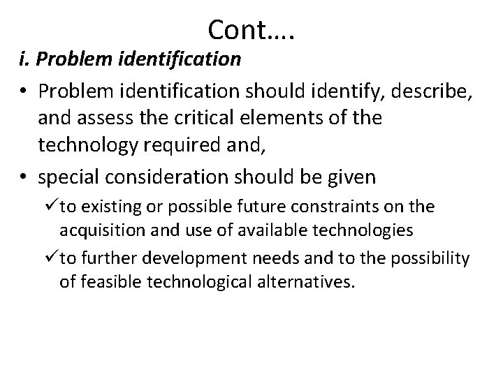 Cont…. i. Problem identification • Problem identification should identify, describe, and assess the critical