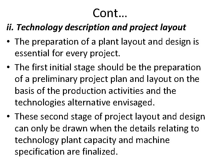 Cont… ii. Technology description and project layout • The preparation of a plant layout