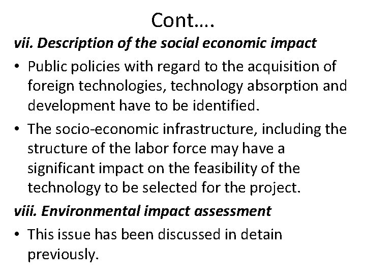 Cont…. vii. Description of the social economic impact • Public policies with regard to