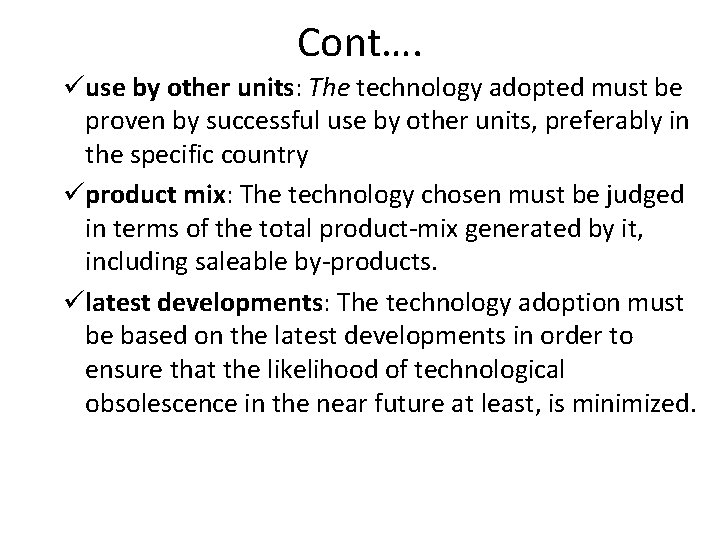Cont…. üuse by other units: The technology adopted must be proven by successful use