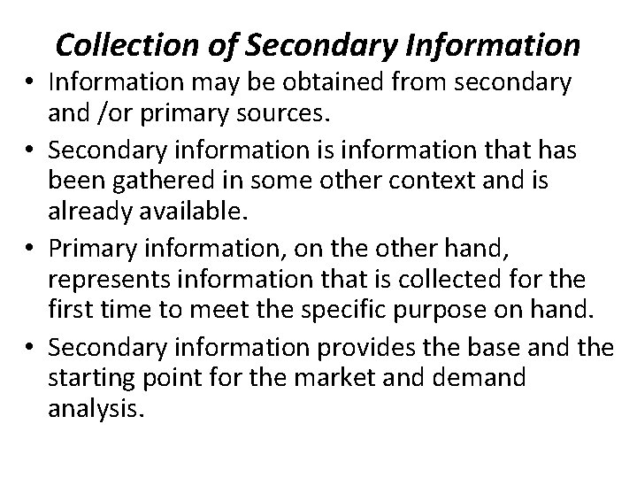 Collection of Secondary Information • Information may be obtained from secondary and /or primary
