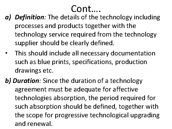 Cont…. a) Definition: The details of the technology including processes and products together with