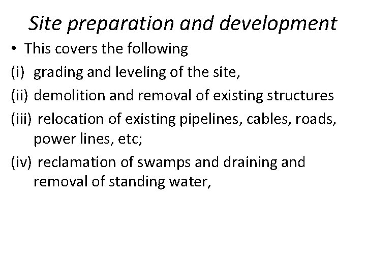 Site preparation and development • This covers the following (i) grading and leveling of