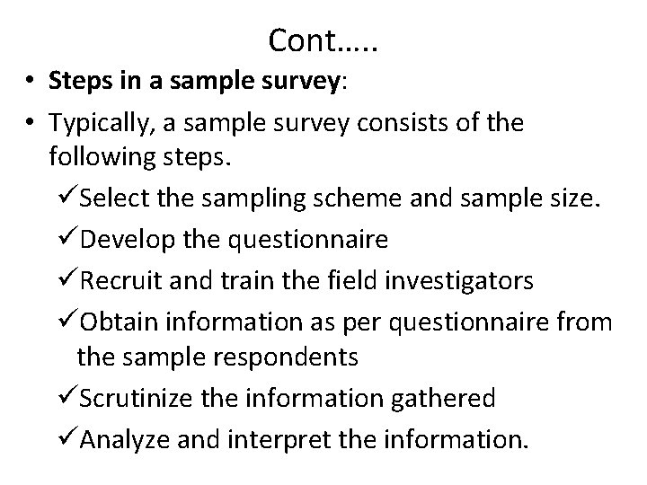 Cont…. . • Steps in a sample survey: • Typically, a sample survey consists