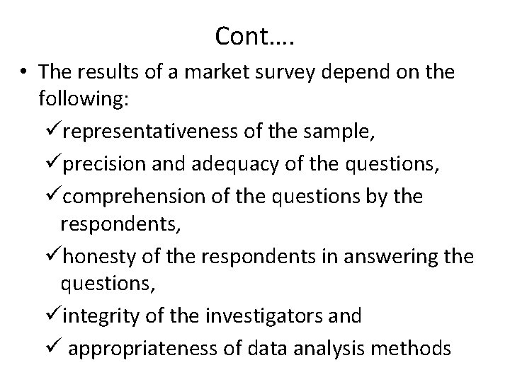 Cont…. • The results of a market survey depend on the following: ürepresentativeness of
