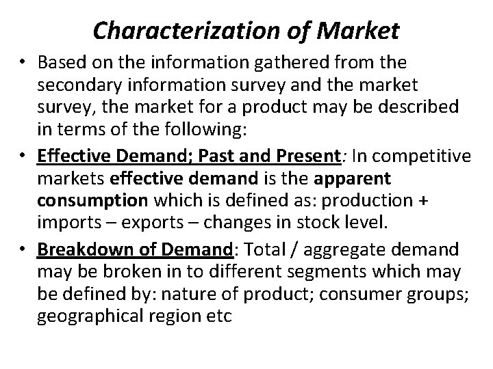 Characterization of Market • Based on the information gathered from the secondary information survey