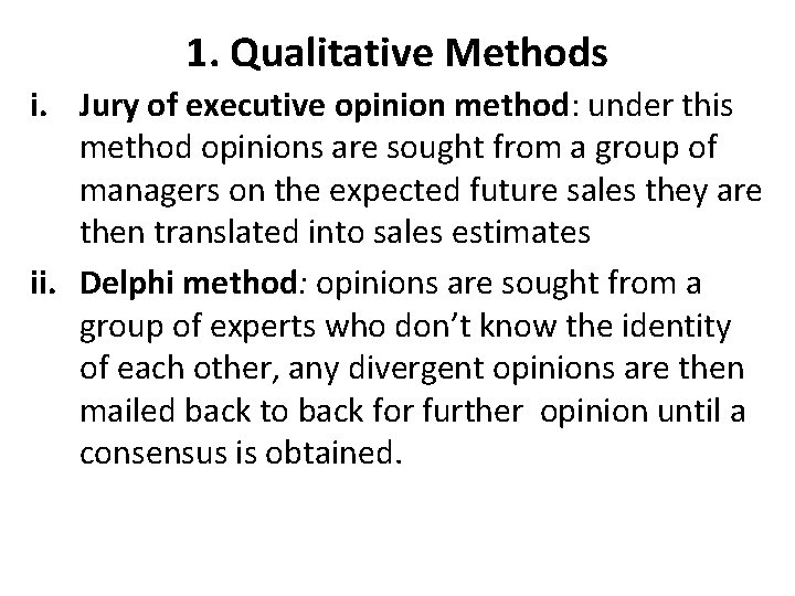 1. Qualitative Methods i. Jury of executive opinion method: under this method opinions are