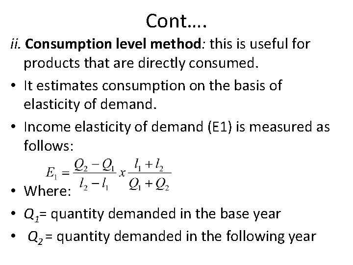 Cont…. ii. Consumption level method: this is useful for products that are directly consumed.
