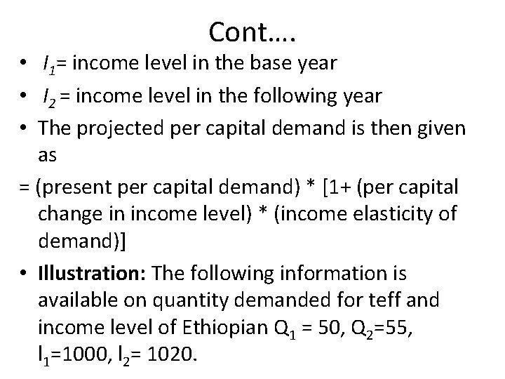 Cont…. • I 1= income level in the base year • I 2 =