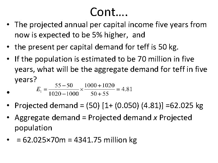 Cont…. • The projected annual per capital income five years from now is expected