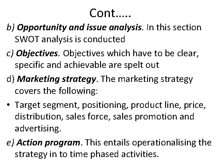 Cont…. . b) Opportunity and issue analysis. In this section SWOT analysis is conducted