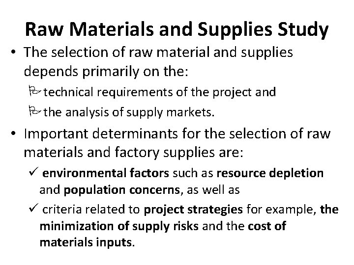 Raw Materials and Supplies Study • The selection of raw material and supplies depends