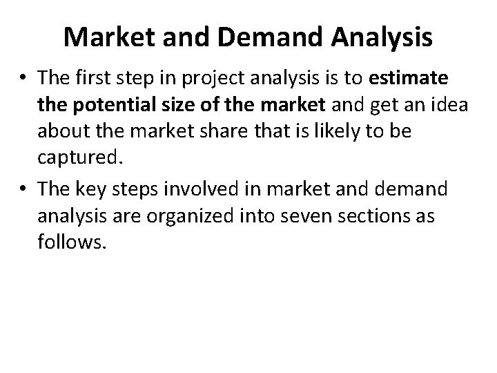 Market and Demand Analysis • The first step in project analysis is to estimate