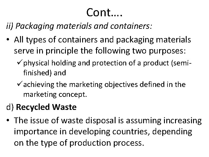 Cont…. ii) Packaging materials and containers: • All types of containers and packaging materials