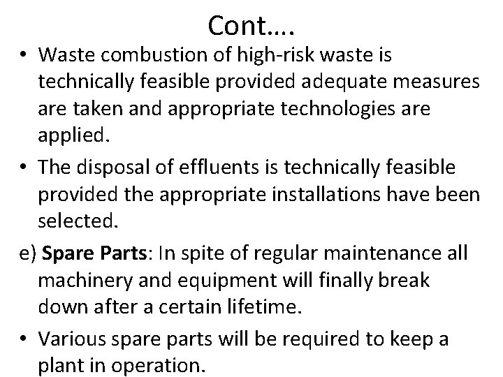 Cont…. • Waste combustion of high-risk waste is technically feasible provided adequate measures are