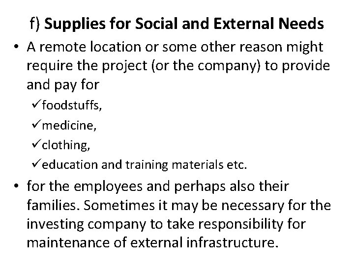 f) Supplies for Social and External Needs • A remote location or some other