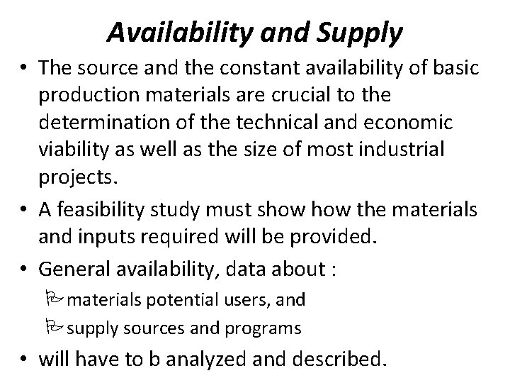 Availability and Supply • The source and the constant availability of basic production materials