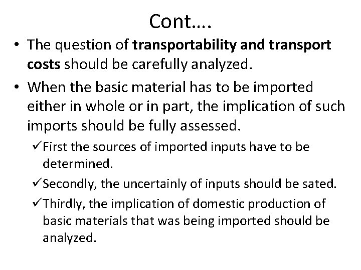Cont…. • The question of transportability and transport costs should be carefully analyzed. •