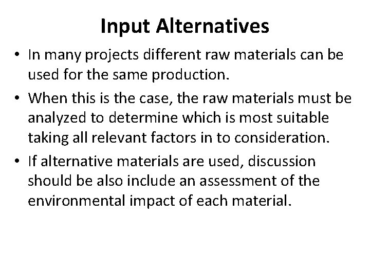 Input Alternatives • In many projects different raw materials can be used for the