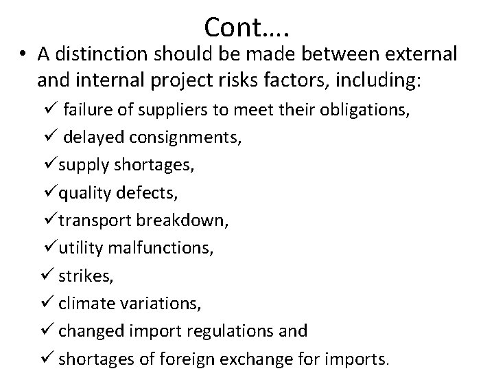 Cont…. • A distinction should be made between external and internal project risks factors,