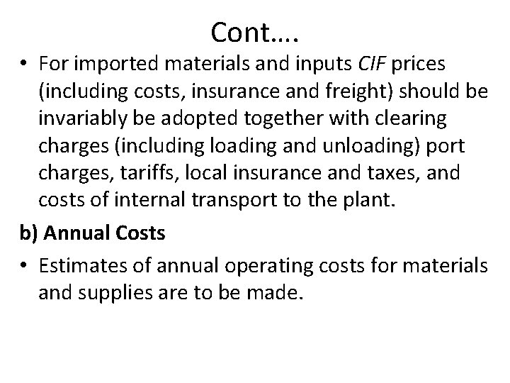 Cont…. • For imported materials and inputs CIF prices (including costs, insurance and freight)
