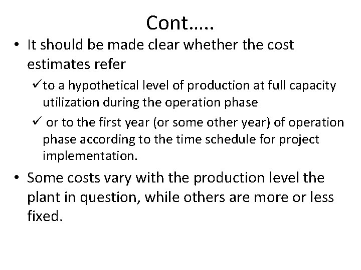 Cont…. . • It should be made clear whether the cost estimates refer üto