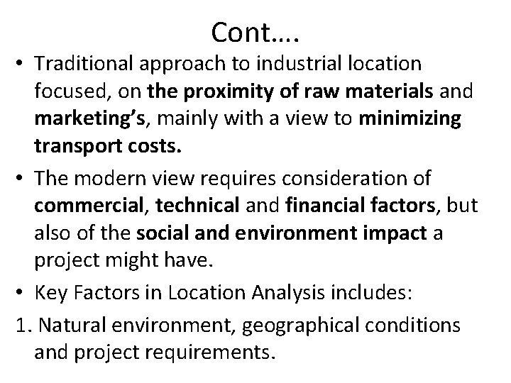 Cont…. • Traditional approach to industrial location focused, on the proximity of raw materials