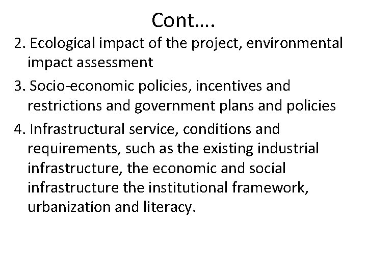 Cont…. 2. Ecological impact of the project, environmental impact assessment 3. Socio-economic policies, incentives