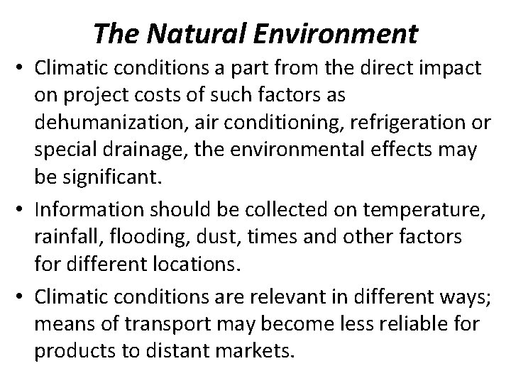 The Natural Environment • Climatic conditions a part from the direct impact on project