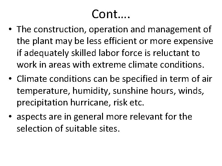 Cont…. • The construction, operation and management of the plant may be less efficient