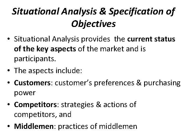Situational Analysis & Specification of Objectives • Situational Analysis provides the current status of