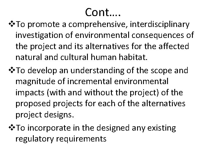 Cont…. v. To promote a comprehensive, interdisciplinary investigation of environmental consequences of the project