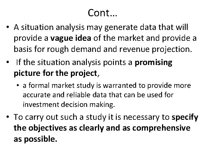 Cont… • A situation analysis may generate data that will provide a vague idea