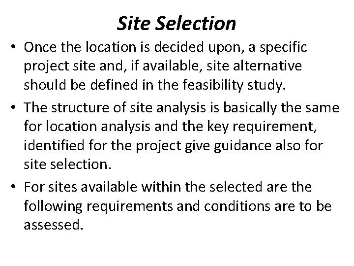 Site Selection • Once the location is decided upon, a specific project site and,