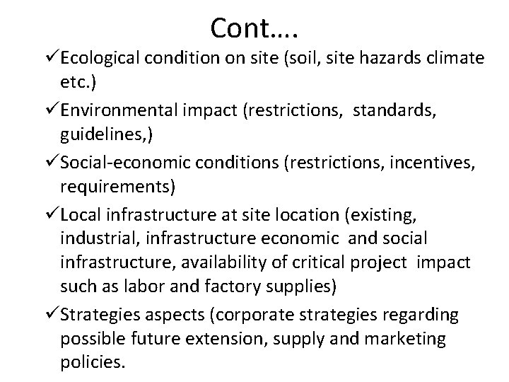 Cont…. üEcological condition on site (soil, site hazards climate etc. ) üEnvironmental impact (restrictions,