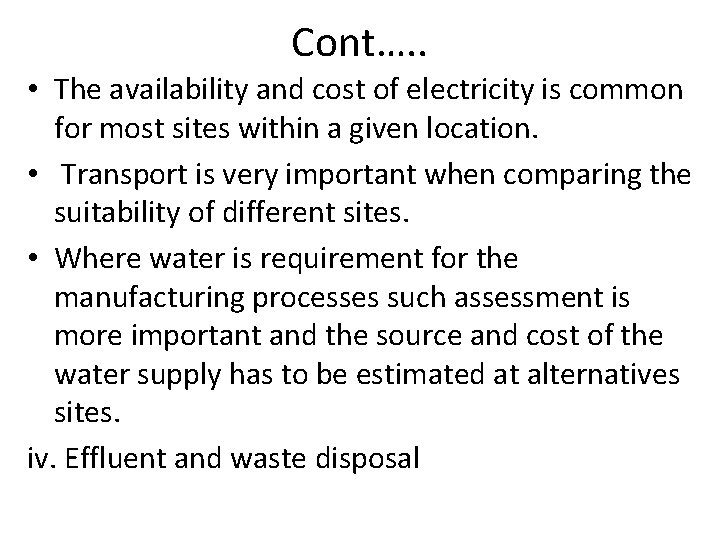 Cont…. . • The availability and cost of electricity is common for most sites