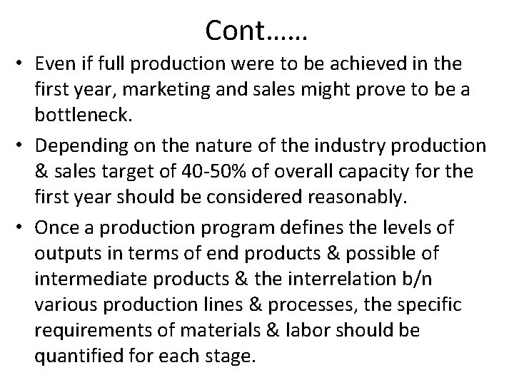 Cont…… • Even if full production were to be achieved in the first year,