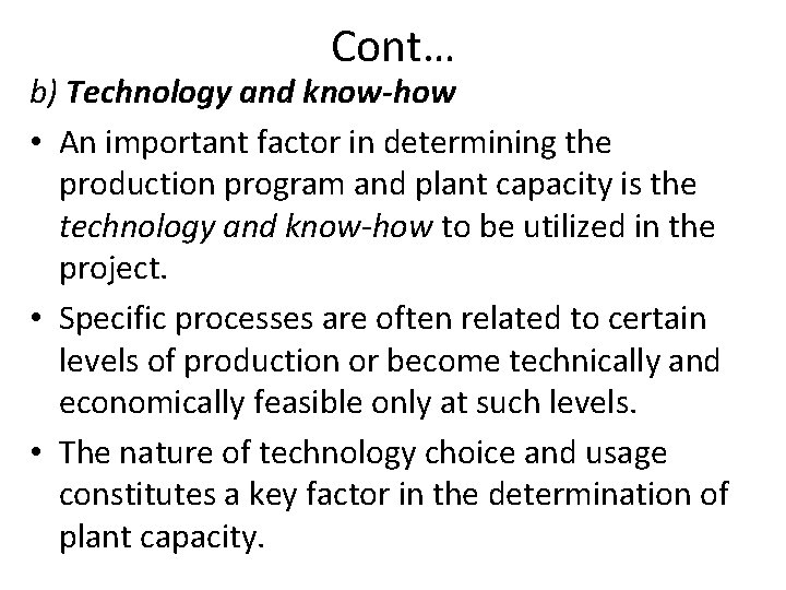 Cont… b) Technology and know-how • An important factor in determining the production program