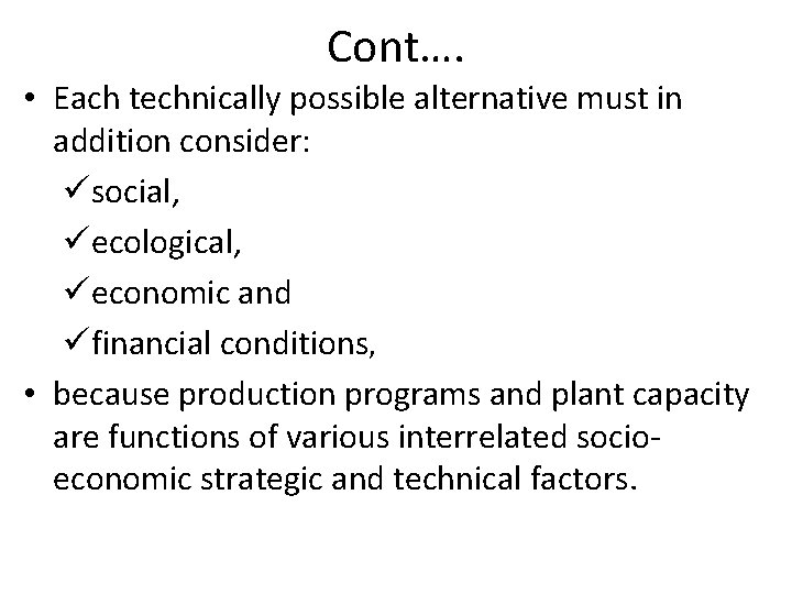 Cont…. • Each technically possible alternative must in addition consider: üsocial, üecological, üeconomic and