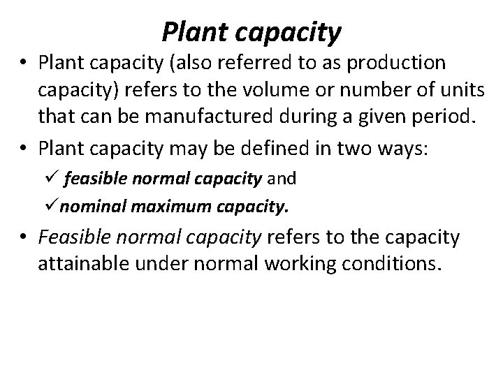 Plant capacity • Plant capacity (also referred to as production capacity) refers to the