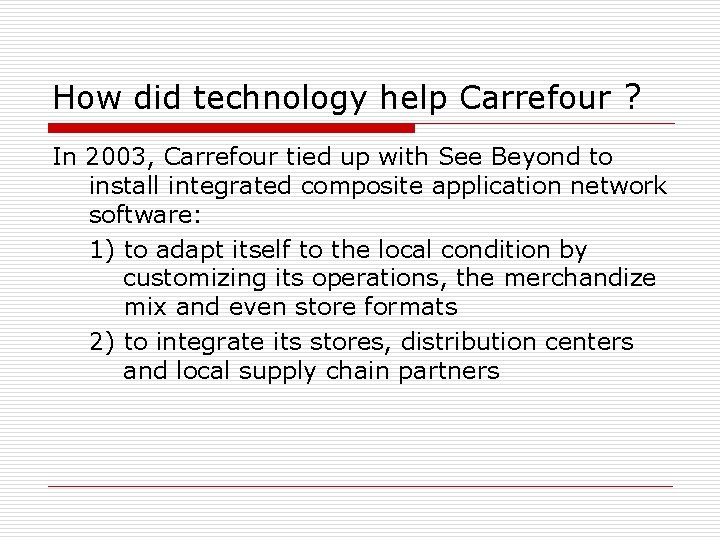 How did technology help Carrefour ? In 2003, Carrefour tied up with See Beyond