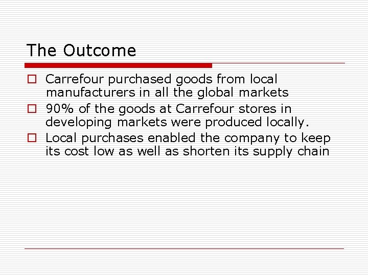 The Outcome o Carrefour purchased goods from local manufacturers in all the global markets