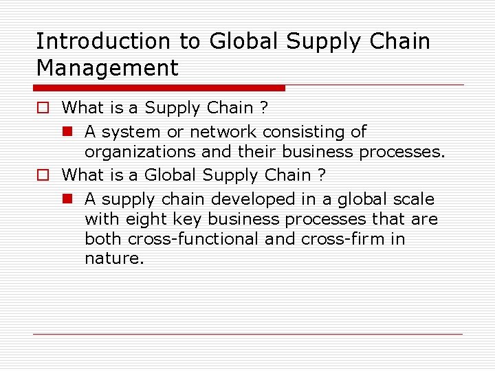 Introduction to Global Supply Chain Management o What is a Supply Chain ? n