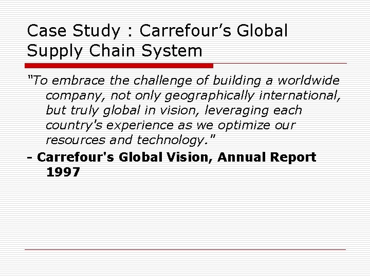 Case Study : Carrefour’s Global Supply Chain System “To embrace the challenge of building