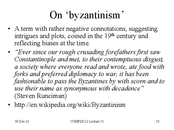 On ‘byzantinism’ • A term with rather negative connotations, suggesting intrigues and plots, coined